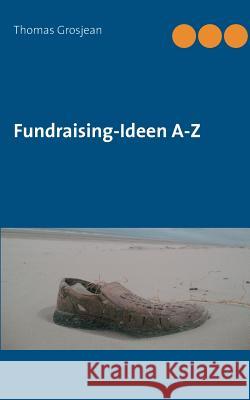 Fundraising-Ideen A-Z Thomas Grosjean 9783839102534 Books on Demand - książka