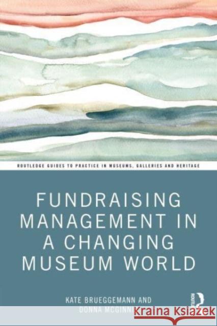 Fundraising Management in a Changing Museum World Donna McGinnis 9781032104737 Taylor & Francis Ltd - książka