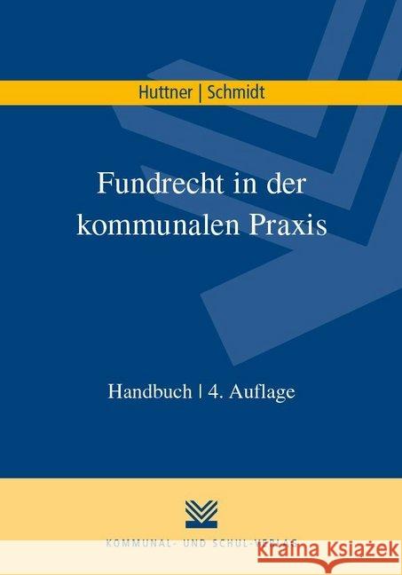 Fundrecht in der kommunalen Praxis Huttner, Georg; Schmidt, Uwe 9783829316019 Kommunal- und Schul-Verlag - książka