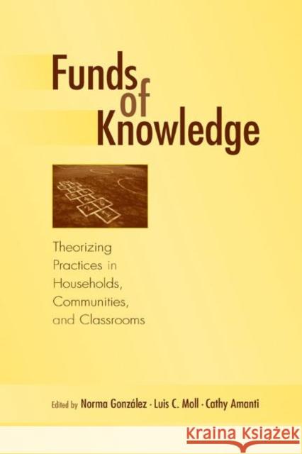 Funds of Knowledge: Theorizing Practices in Households, Communities, and Classrooms Gonzalez, Norma 9780805849172 Lawrence Erlbaum Associates - książka