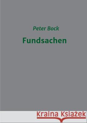 Fundsachen Peter Bock 9783746921433 Tredition Gmbh - książka