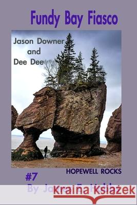 Fundy Bay Fiasco James E. Hobbs 9781986761710 Createspace Independent Publishing Platform - książka