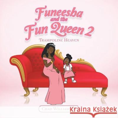 Funeesha and the Fun Queen 2: Trampoline Heaven Chad Williamson 9781665588256 AuthorHouse - książka