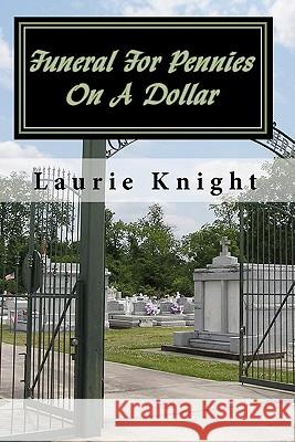 Funeral For Pennies On A Dollar Knight, Laurie 9781451539707 Createspace - książka