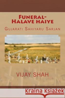 Funeral-Halave Haiye Vijay Shah Navin Banker Rekha Patel 9781986829991 Createspace Independent Publishing Platform - książka