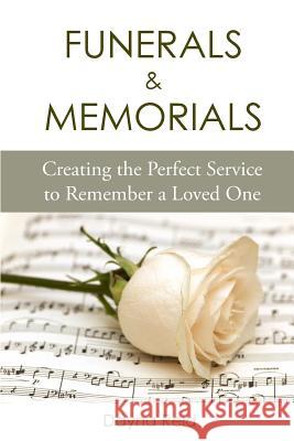 Funerals & Memorials: Creating the Perfect Service to Remember a Loved One Dayna Reid 9781511604918 Createspace - książka