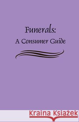 Funerals: A Consumer Guide Federal Trade Commission 9781484823750 Createspace - książka