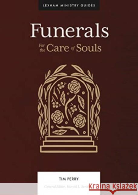 Funerals: For the Care of Souls Tim Perry Harold L. Senkbeil 9781683594734 Lexham Press - książka