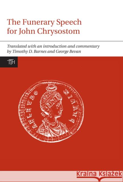 Funerary Speech for John Chrysostom Timothy D Barnes 9781846318887  - książka