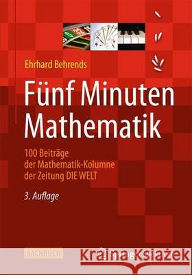 Fünf Minuten Mathematik: 100 Beiträge Der Mathematik-Kolumne Der Zeitung Die Welt Behrends, Ehrhard 9783658009977 Springer, Berlin - książka