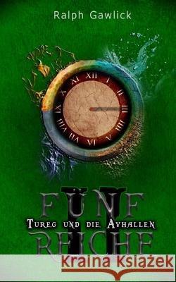 Fünf Reiche II: Tureg und die Avhallen Gawlick, Dennis 9781532717390 Createspace Independent Publishing Platform - książka