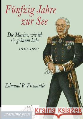 Funfzig Jahre Zur See Edmund Robert Fremantle 9783954273072 Europaischer Hochschulverlag Gmbh & Co. Kg - książka
