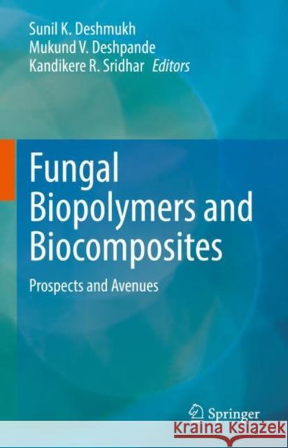 Fungal Biopolymers and Biocomposites: Prospects and Avenues Deshmukh, Sunil K. 9789811909993 Springer Nature Singapore - książka