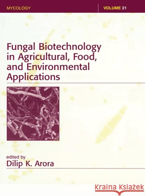 Fungal Biotechnology in Agricultural, Food, and Environmental Applications Dilip K. Arora Arora K. Arora Dilip K. Arora 9780824747701 CRC - książka