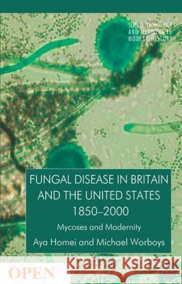Fungal Disease in Britain and the United States 1850-2000: Mycoses and Modernity Homei, A. 9781137377012 Palgrave MacMillan - książka