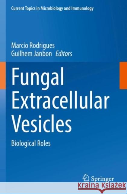 Fungal Extracellular Vesicles: Biological Roles Marcio Rodrigues Guilhem Janbon 9783030833930 Springer - książka