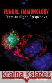Fungal Immunology:: From an Organ Perspective Paul L., JR. Fidel Gary B. Huffnagle 9780387240923 Springer - książka