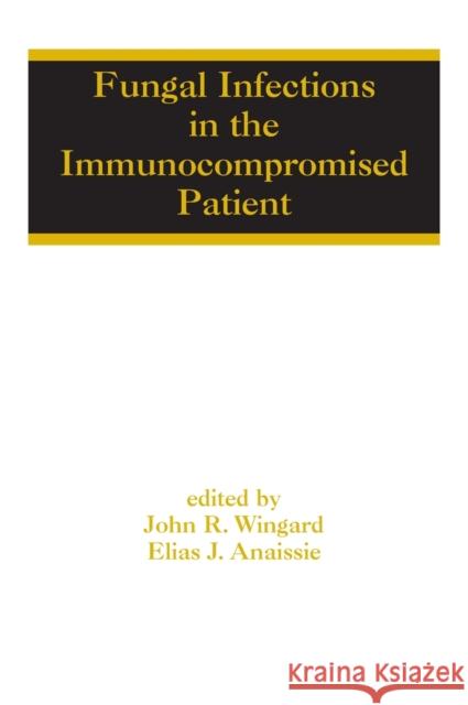 Fungal Infections in the Immunocompromised Patient Elias Anaissie John R. Wingard Wingard R. Wingard 9780824754280 Informa Healthcare - książka