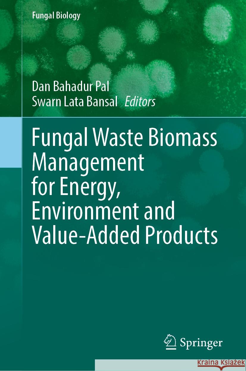 Fungal Waste Biomass Management for Energy, Environment and Value-Added Products Dan Bahadur Pal Swarn Lata Bansal 9783031825989 Springer - książka