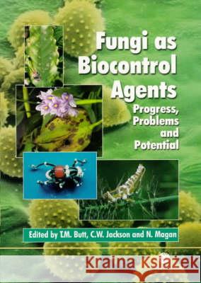 Fungi as Biocontrol Agents: Progress, Problems and Potential T. Butt C. Jackson T. M. Butt 9780851993560 CABI Publishing - książka