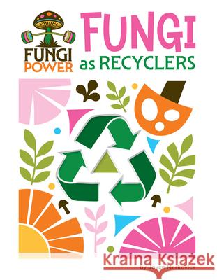 Fungi as Recyclers Joyce Markovics 9781668973349 Cherry Lake Publishing - książka