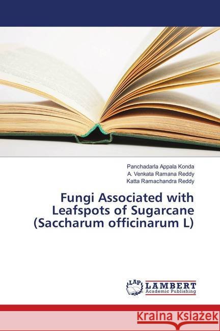 Fungi Associated with Leafspots of Sugarcane (Saccharum officinarum L) Appala Konda, Panchadarla; Ramana Reddy, A. Venkata; Ramachandra Reddy, Katta 9786133991125 LAP Lambert Academic Publishing - książka