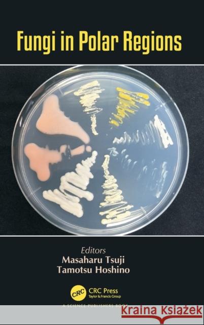 Fungi in Polar Regions Masaharu Tsuji Tamotsu Hoshino 9781138089709 CRC Press - książka