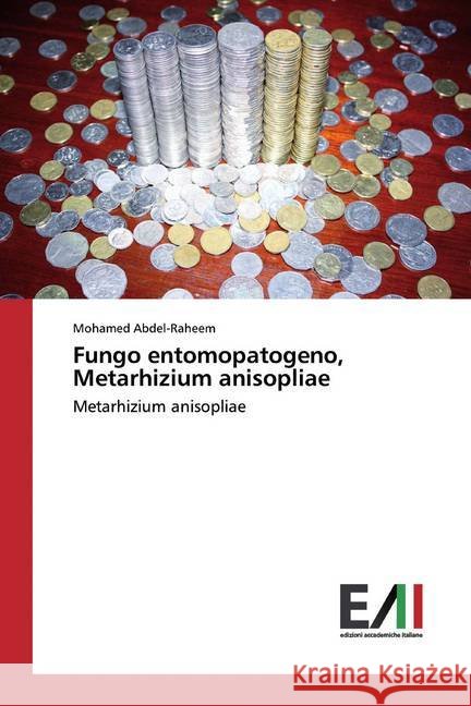 Fungo entomopatogeno, Metarhizium anisopliae : Metarhizium anisopliae Abdel-Raheem, Mohamed 9786202090650 Edizioni Accademiche Italiane - książka