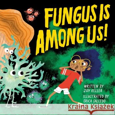 Fungus Is Among Us! Joy Keller Erica Salcedo 9781943147649 Innovation Press - książka