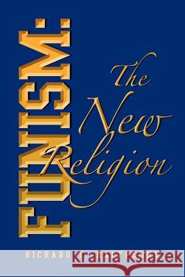 Funism: The New Religion Halfpenny, Richard T. 9781479726639 Xlibris Corporation - książka