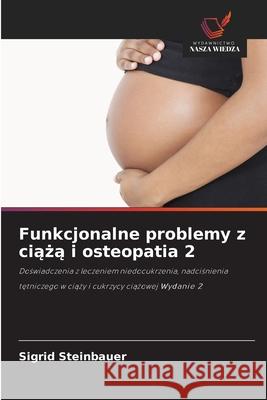 Funkcjonalne problemy z ciaza i osteopatia 2 Steinbauer, Sigrid 9786208477370 Wydawnictwo Nasza Wiedza - książka