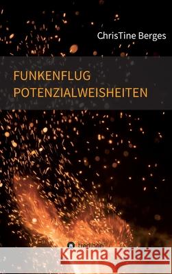 Funkenflug Potenzialweisheiten Christine Berges 9783749779437 Tredition Gmbh - książka