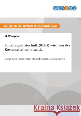 Funkfrequenztechnik (RFID) wird von der Kostenseite her attraktiv: Immer mehr Unternehmen planen konkrete Einsatzszenarien Westphal, M. 9783737933988 Gbi-Genios Verlag - książka