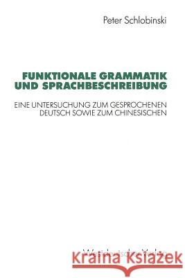 Funktionale Grammatik Und Sprachbeschreibung: Eine Untersuchung Zum Gesprochenen Deutsch Sowie Zum Chinesischen Schlobinski, Peter 9783531123486 Vs Verlag Fur Sozialwissenschaften - książka