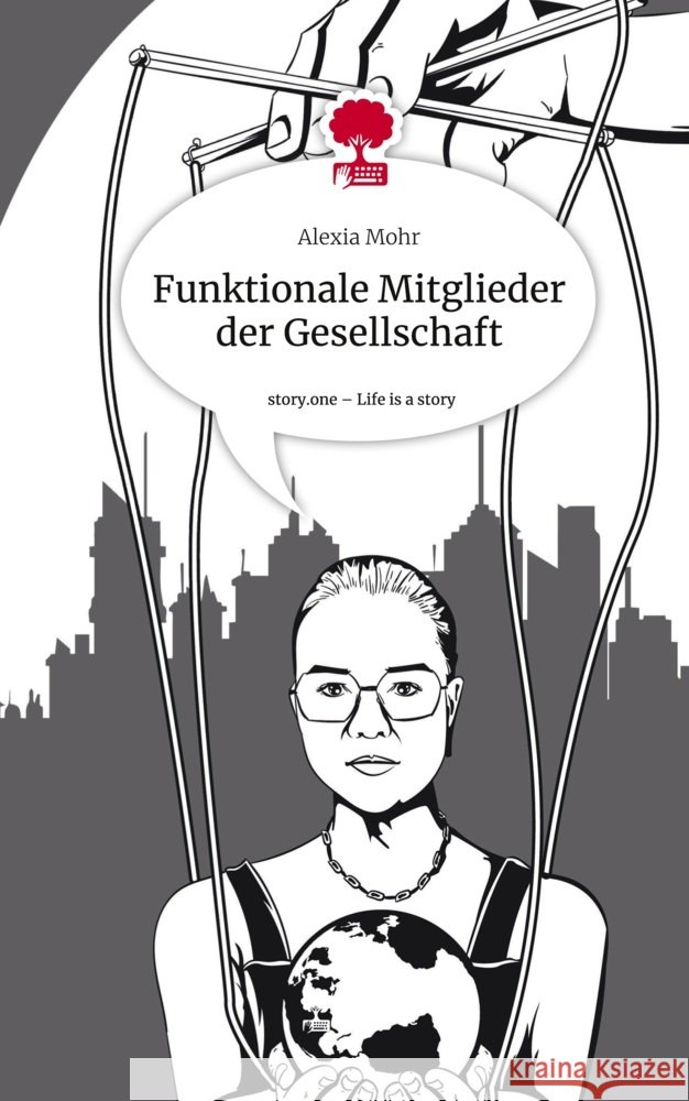 Funktionale Mitglieder der Gesellschaft. Life is a Story - story.one Mohr, Alexia 9783711504203 story.one publishing - książka