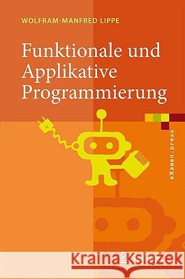 Funktionale Und Applikative Programmierung: Grundlagen, Sprachen, Implementierungstechniken Lippe, Wolfram-Manfred 9783540890911 Springer - książka
