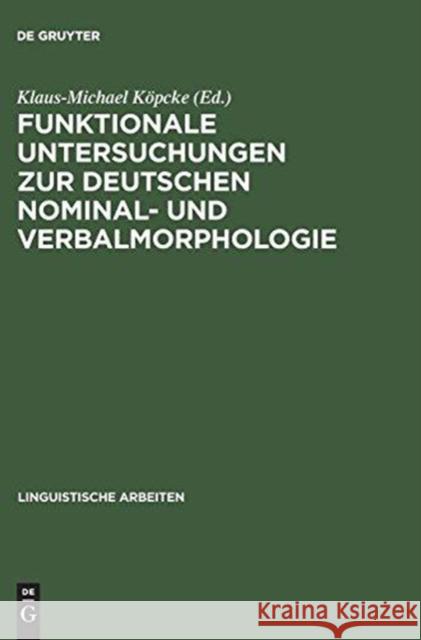 Funktionale Untersuchungen zur deutschen Nominal- und Verbalmorphologie Klaus-Michael Köpcke 9783484303195 de Gruyter - książka