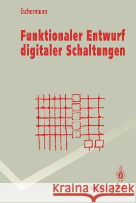 Funktionaler Entwurf Digitaler Schaltungen: Methoden Und Cad-Techniken Eschermann, Bernhard 9783540567882 Not Avail - książka