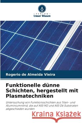 Funktionelle d?nne Schichten, hergestellt mit Plasmatechniken Rogerio d 9786207619702 Verlag Unser Wissen - książka