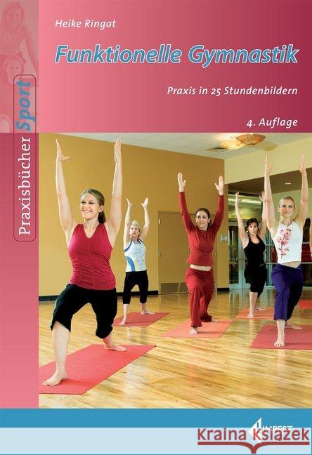 Funktionelle Gymnastik : Praxis in 25 Stundenbildern Ringat, Heike 9783785319369 Limpert - książka