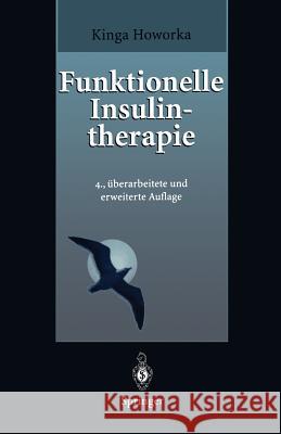 Funktionelle Insulintherapie: Lehrinhalte, Praxis Und Didaktik Howorka, Kinga 9783540602545 Springer - książka