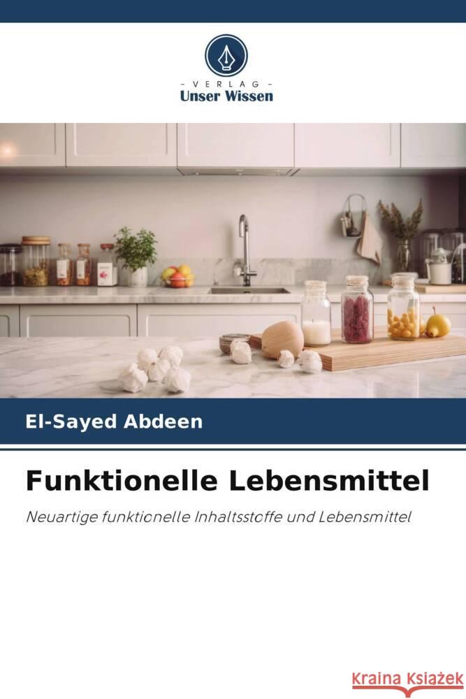 Funktionelle Lebensmittel Abdeen, El-Sayed 9786208627539 Verlag Unser Wissen - książka
