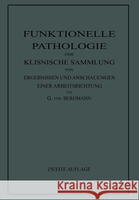 Funktionelle Pathologie: Eine Klinische Sammlung Von Ergebnissen Und Anschauungen Einer Arbeitsrichtung Bergmann, Gustav Von 9783642496172 Springer - książka