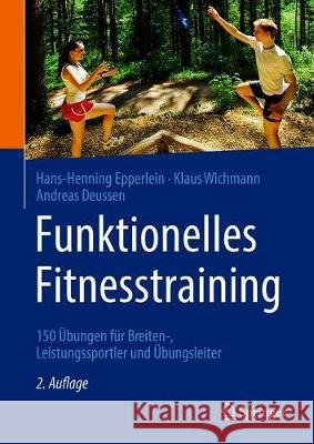 Funktionelles Fitnesstraining: 150 Übungen Für Breiten-, Leistungssportler Und Übungsleiter Epperlein, Hans-Henning 9783662625927 Springer - książka