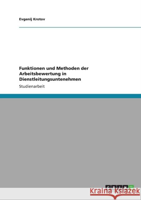 Funktionen und Methoden der Arbeitsbewertung in Dienstleitungsuntenehmen Evgenij Krotov 9783640887002 Grin Verlag - książka
