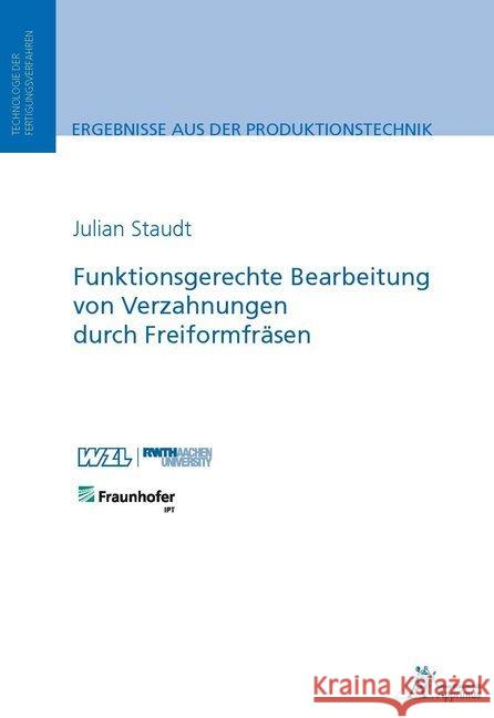 Funktionsgerechte Bearbeitung von Verzahnungen durch Freiformfräsen Staudt, Julian 9783863594503 Apprimus Verlag - książka