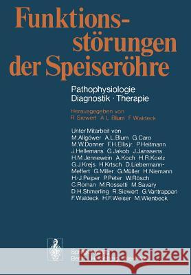 Funktionsstörungen der Speiseröhre: Pathophysiologie · Diagnostik · Therapie R. Nissen, R. Siewert, A.L. Blum, F. Waldeck, M. Allgöwer, A.L. Blum, G. Caro, M.W. Donner, F.H. Jr. Ellis, P. Heitmann 9783642662980 Springer-Verlag Berlin and Heidelberg GmbH &  - książka