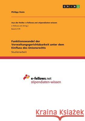 Funktionswandel der Verwaltungsgerichtsbarkeit unter dem Einfluss des Unionsrechts Philipp Stein 9783668340091 Grin Verlag - książka