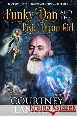 Funky Dan and the Pixie Dream Girl Courtney Lanning 9781626015890 Riverdale Avenue Books - książka