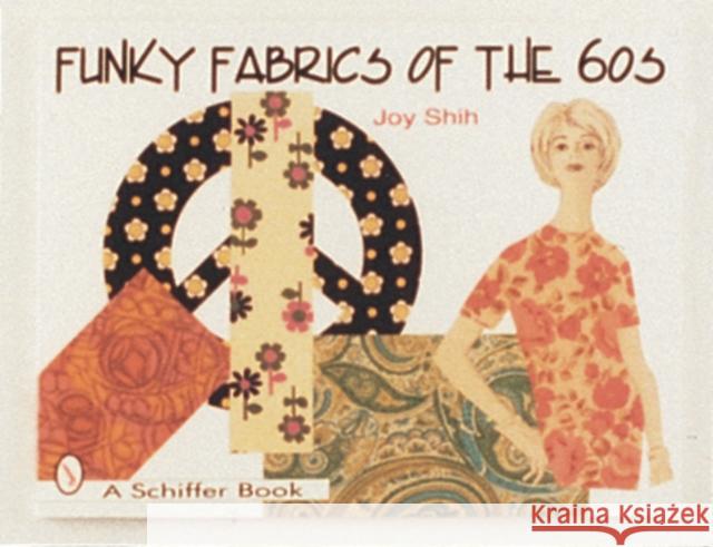 Funky Fabrics of the '60s Joy Shih 9780764301742 Schiffer Publishing - książka